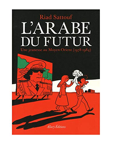 ARABE DU FUTUR : UNE JEUNESSE AU MOYEN-ORIENT (1978-1984) (L') T.1