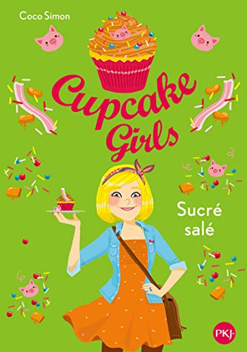 CUPCAKE GIRLS - T3 - SUCRÉ SALÉ
